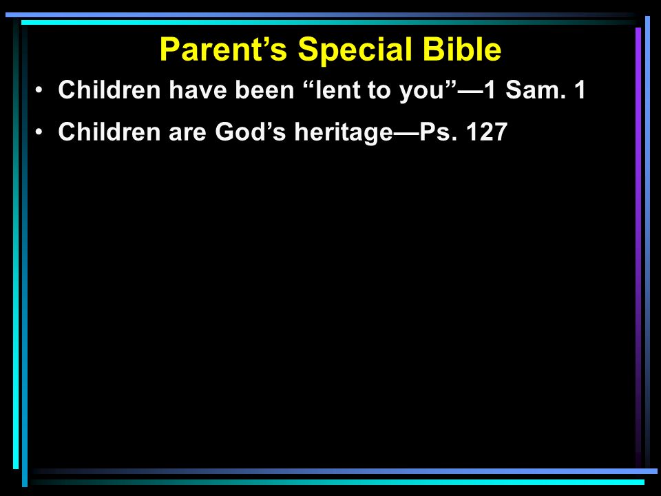 Parent’s Special Bible Children have been lent to you —1 Sam.