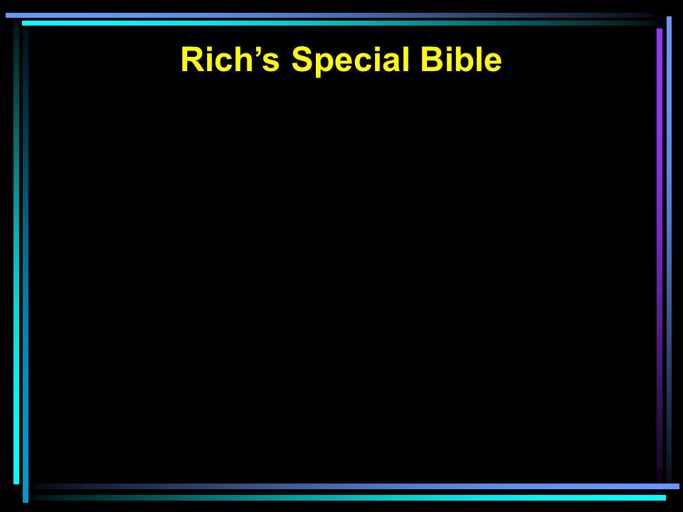 Rich’s Special Bible