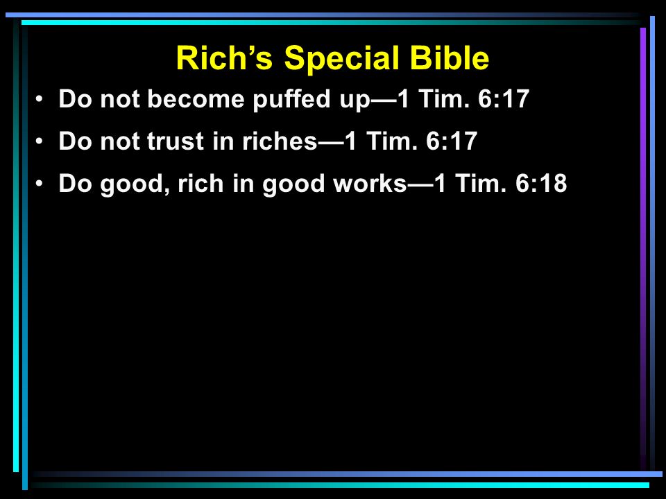 Rich’s Special Bible Do not become puffed up—1 Tim.