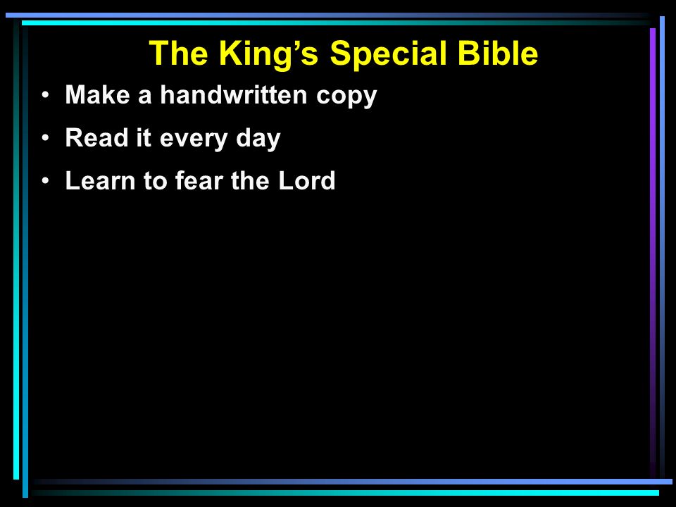 The King’s Special Bible Make a handwritten copy Read it every day Learn to fear the Lord