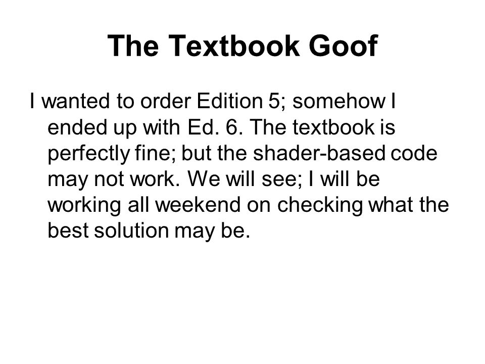 The Textbook Goof I wanted to order Edition 5; somehow I ended up with Ed.