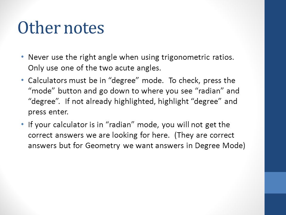 Other notes Never use the right angle when using trigonometric ratios.