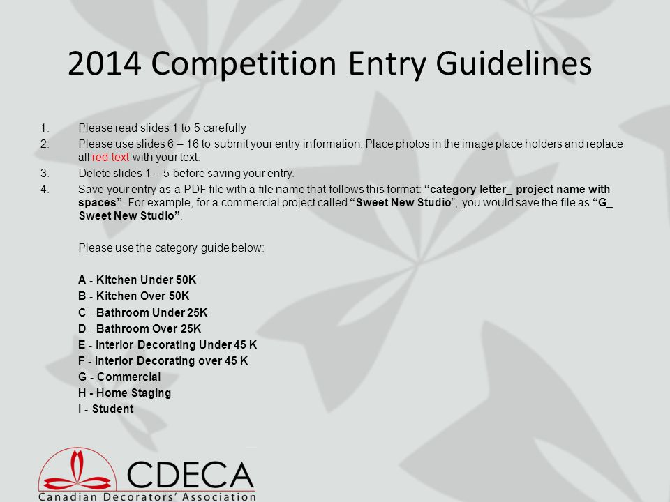 2014 Competition Entry Guidelines 1.Please read slides 1 to 5 carefully 2.Please use slides 6 – 16 to submit your entry information.