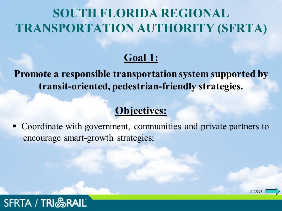 SOUTH FLORIDA REGIONAL TRANSPORTATION AUTHORITY (SFRTA) Goal 1: Promote a responsible transportation system supported by transit-oriented, pedestrian-friendly strategies.