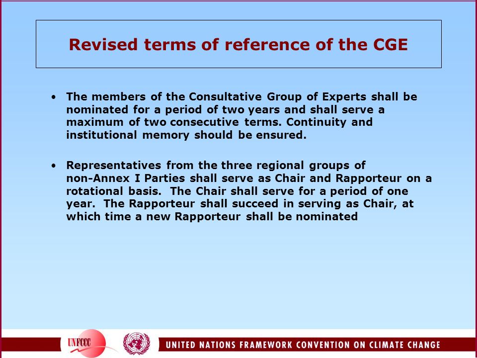 Revised terms of reference of the CGE The members of the Consultative Group of Experts shall be nominated for a period of two years and shall serve a maximum of two consecutive terms.