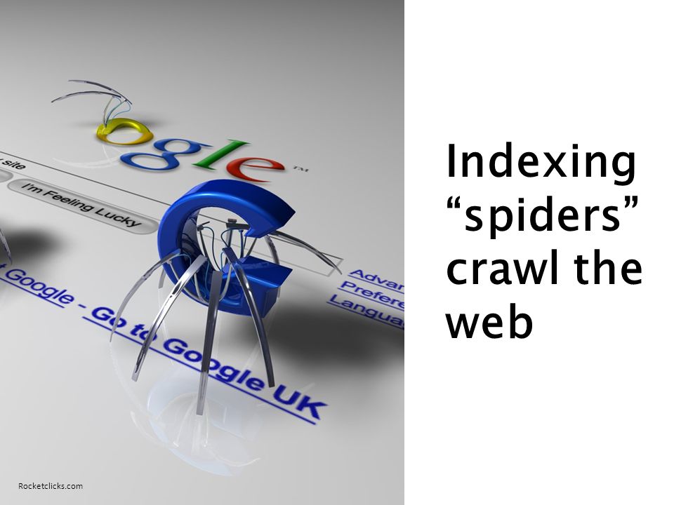 Indexing spiders crawl the web Rocketclicks.com