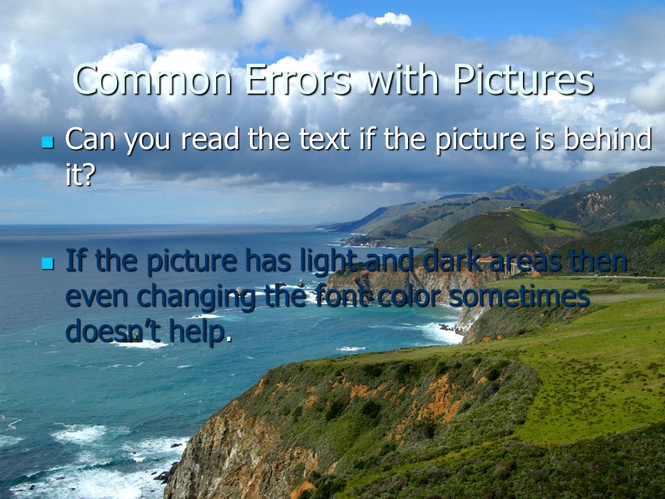 Common Errors with Pictures Can you read the text if the picture is behind it.