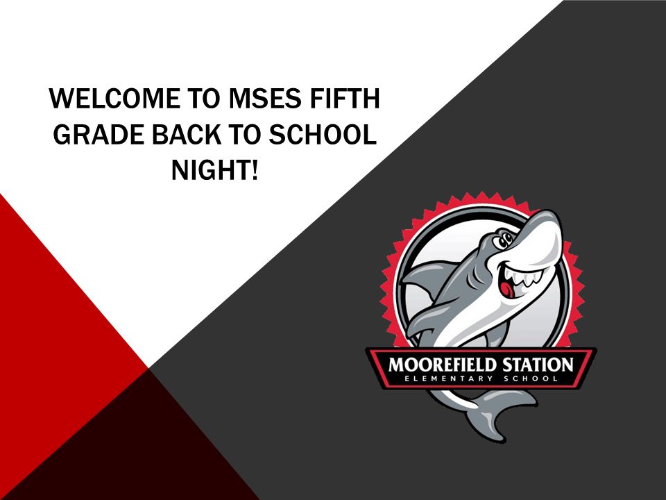 WELCOME TO MSES FIFTH GRADE BACK TO SCHOOL NIGHT!