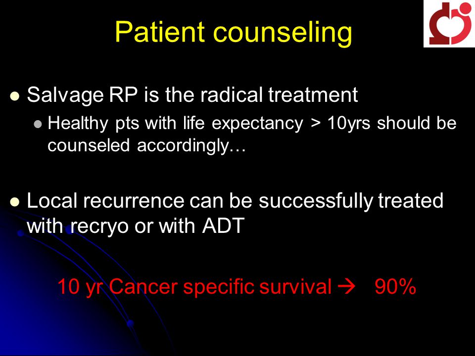 Patient counseling Salvage RP is the radical treatment Healthy pts with life expectancy > 10yrs should be counseled accordingly… Local recurrence can be successfully treated with recryo or with ADT 10 yr Cancer specific survival  90%