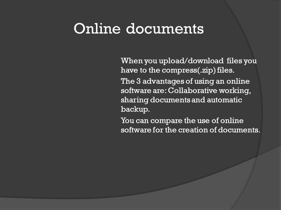 Online documents When you upload/download files you have to the compress(.zip) files.