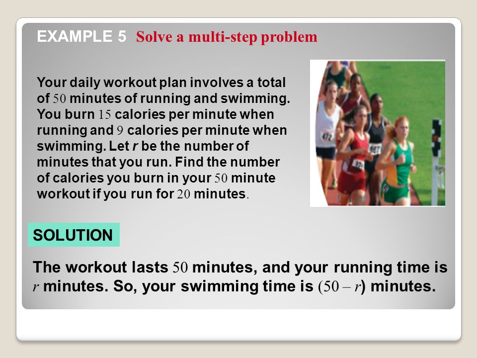 Solve a multi-step problem EXAMPLE 5 Your daily workout plan involves a total of 50 minutes of running and swimming.
