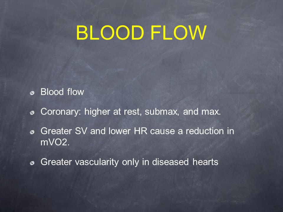 BLOOD FLOW Blood flow Coronary: higher at rest, submax, and max.
