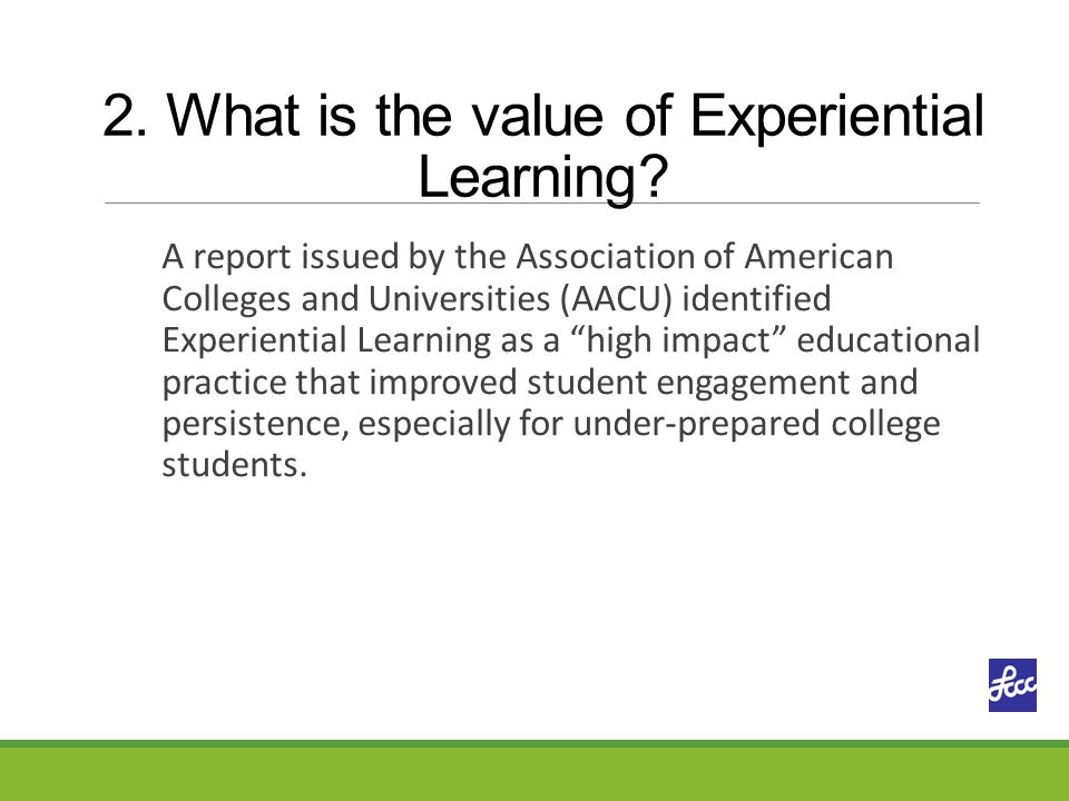 2. What is the value of Experiential Learning.