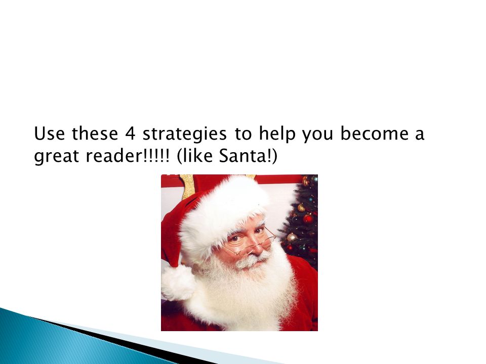 Use these 4 strategies to help you become a great reader!!!!! (like Santa!)