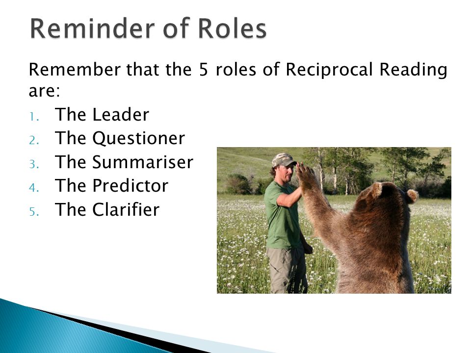 Remember that the 5 roles of Reciprocal Reading are: 1.