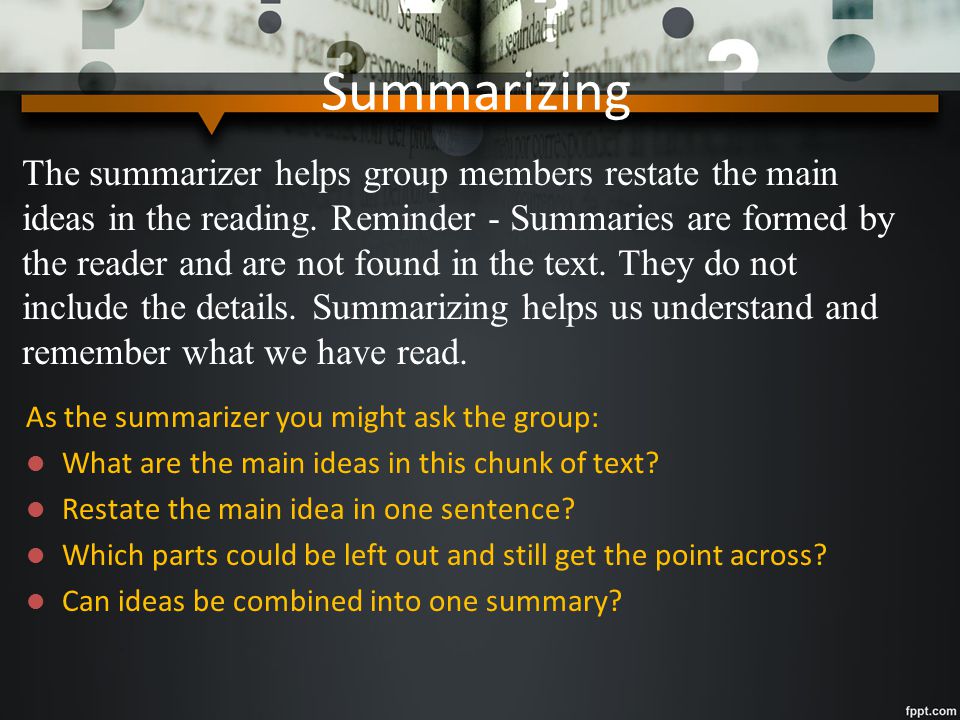 Sammy, the Super Summarizer To summarize effectively, students must recall and arrange in order only the important events in the text.