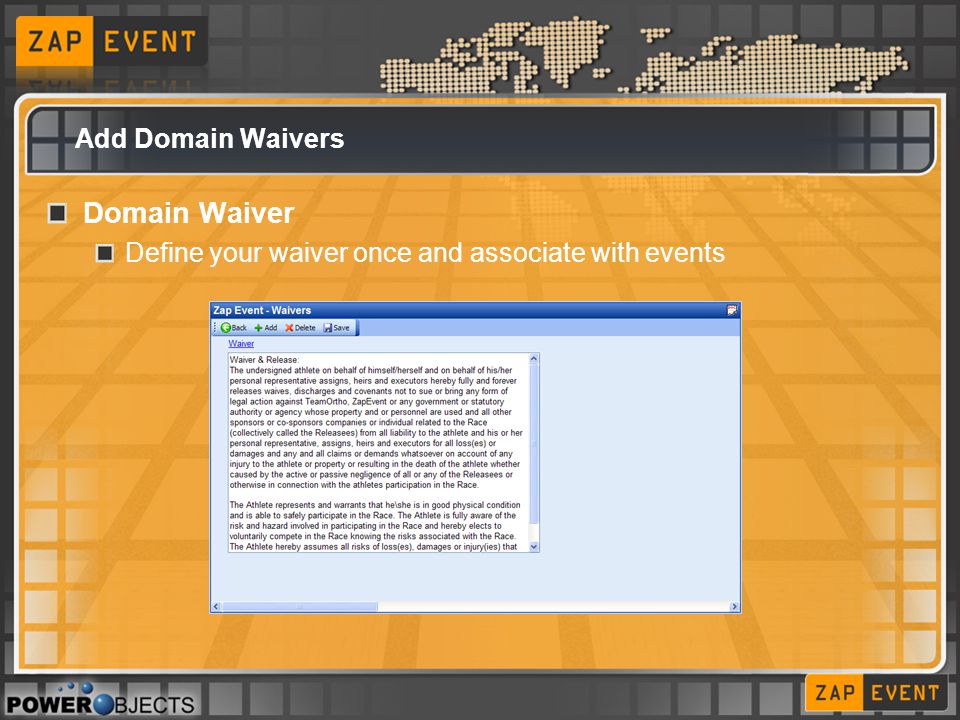 Add Domain Waivers Domain Waiver Define your waiver once and associate with events