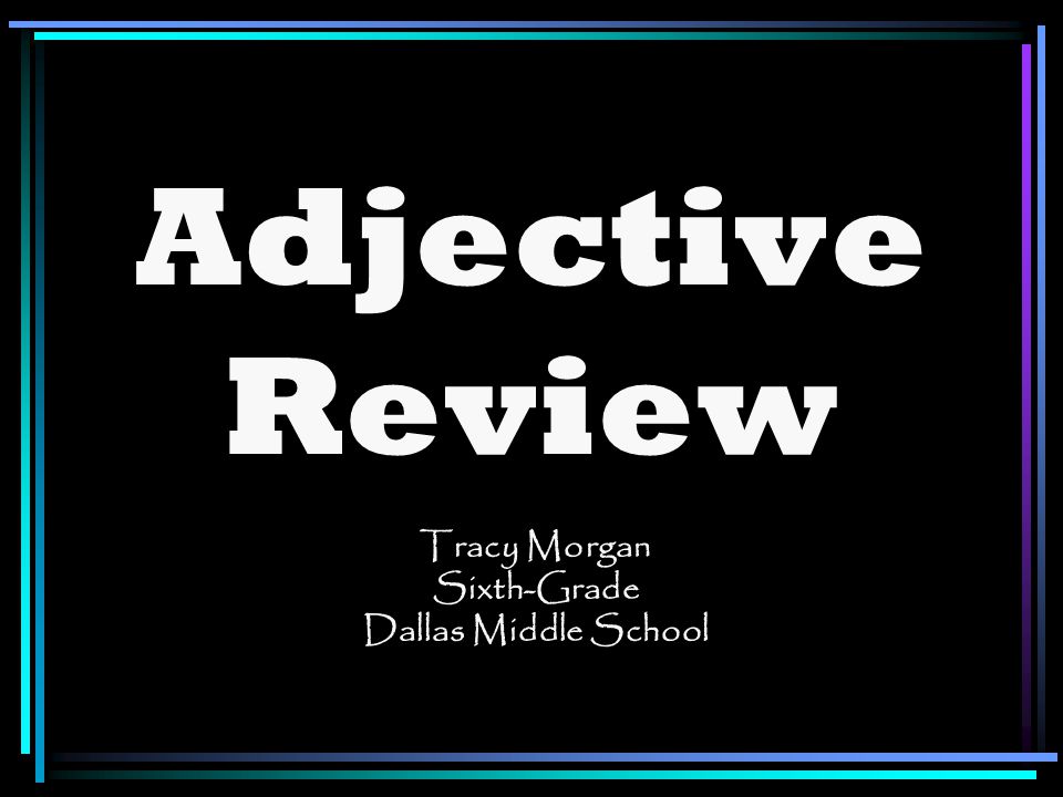 Adjective Review Tracy Morgan Sixth-Grade Dallas Middle School