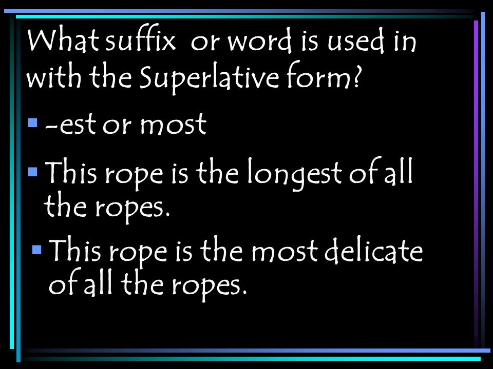 What suffix or word is used in with the Superlative form.
