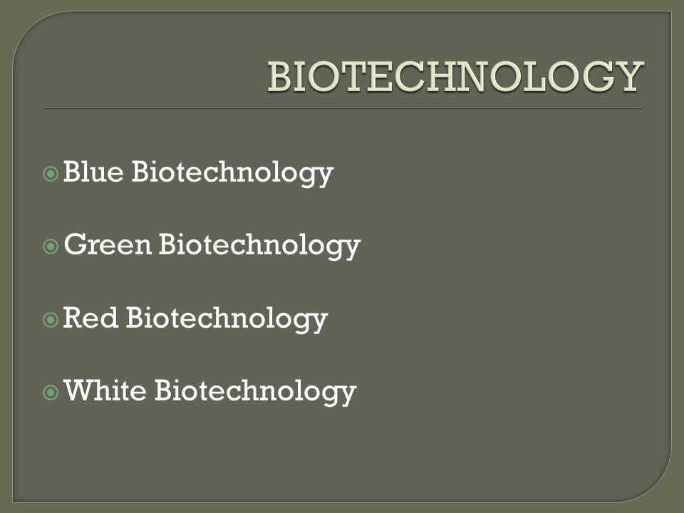  Blue Biotechnology  Green Biotechnology  Red Biotechnology  White Biotechnology