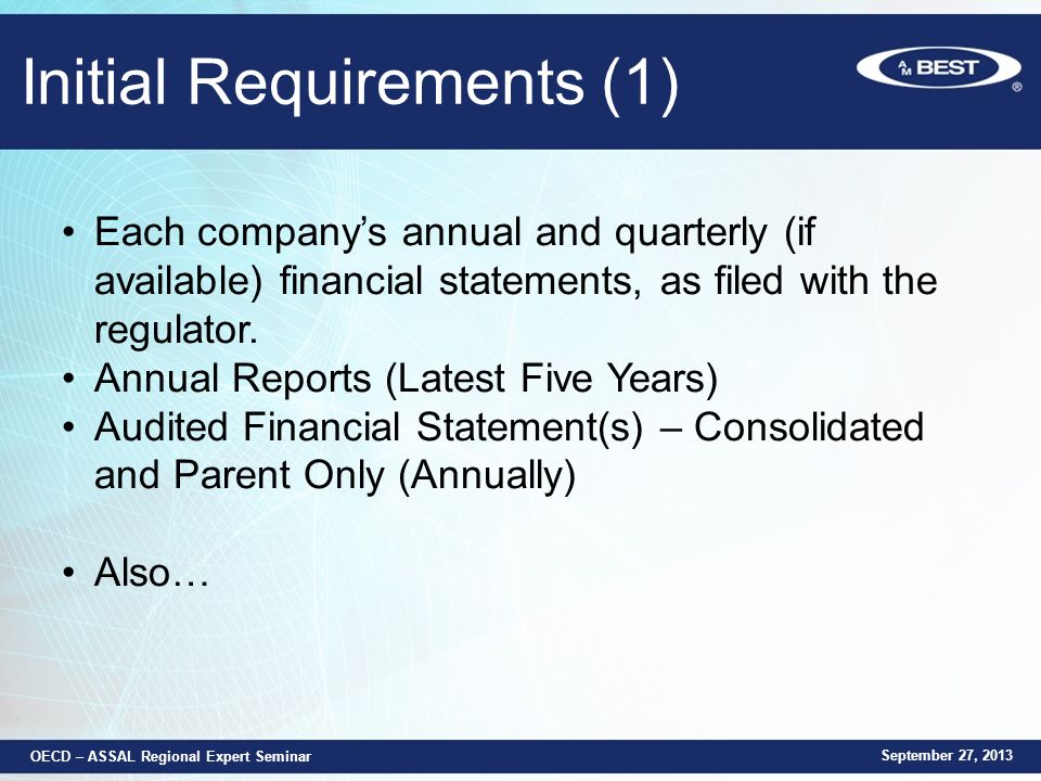 Initial Requirements (1) Each company’s annual and quarterly (if available) financial statements, as filed with the regulator.