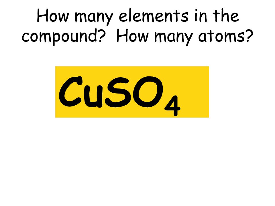 How many elements in the compound How many atoms CuSO 4