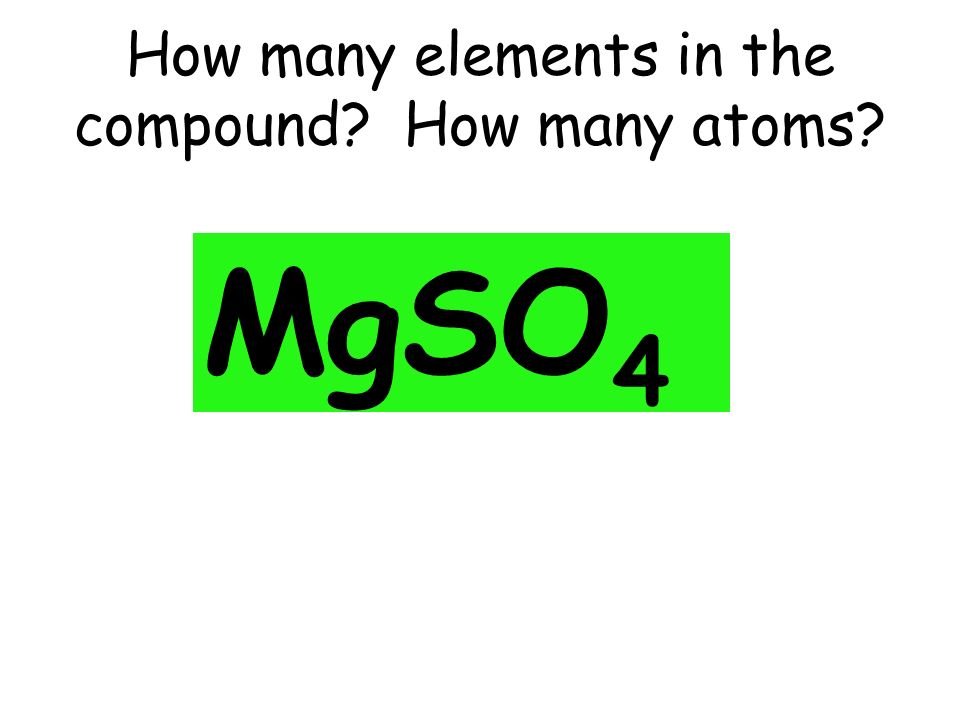 How many elements in the compound How many atoms MgSO 4
