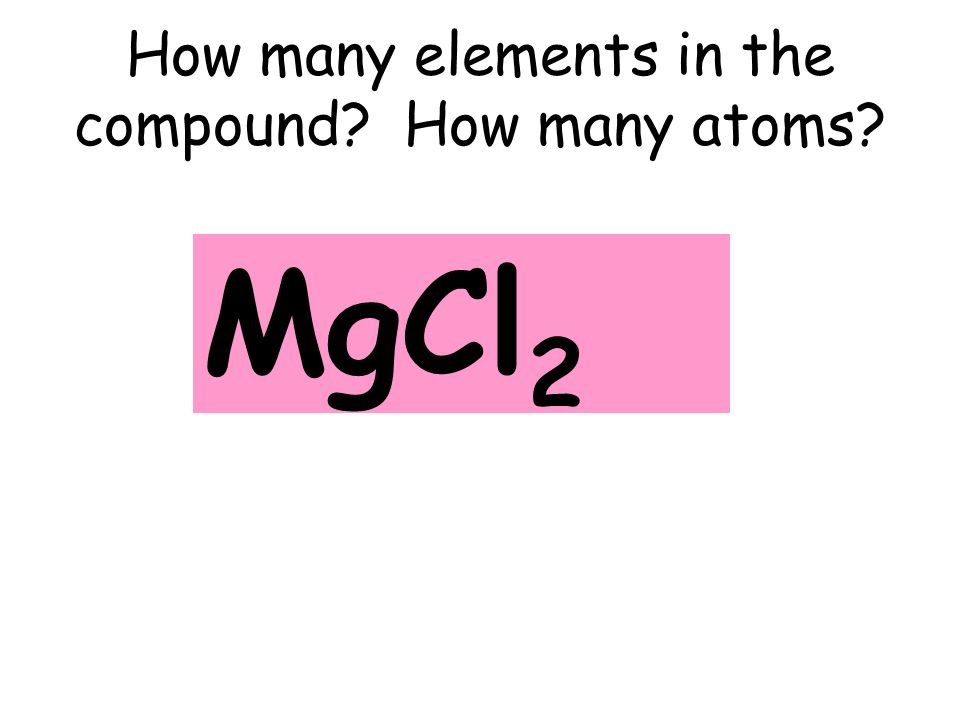How many elements in the compound How many atoms MgCl 2