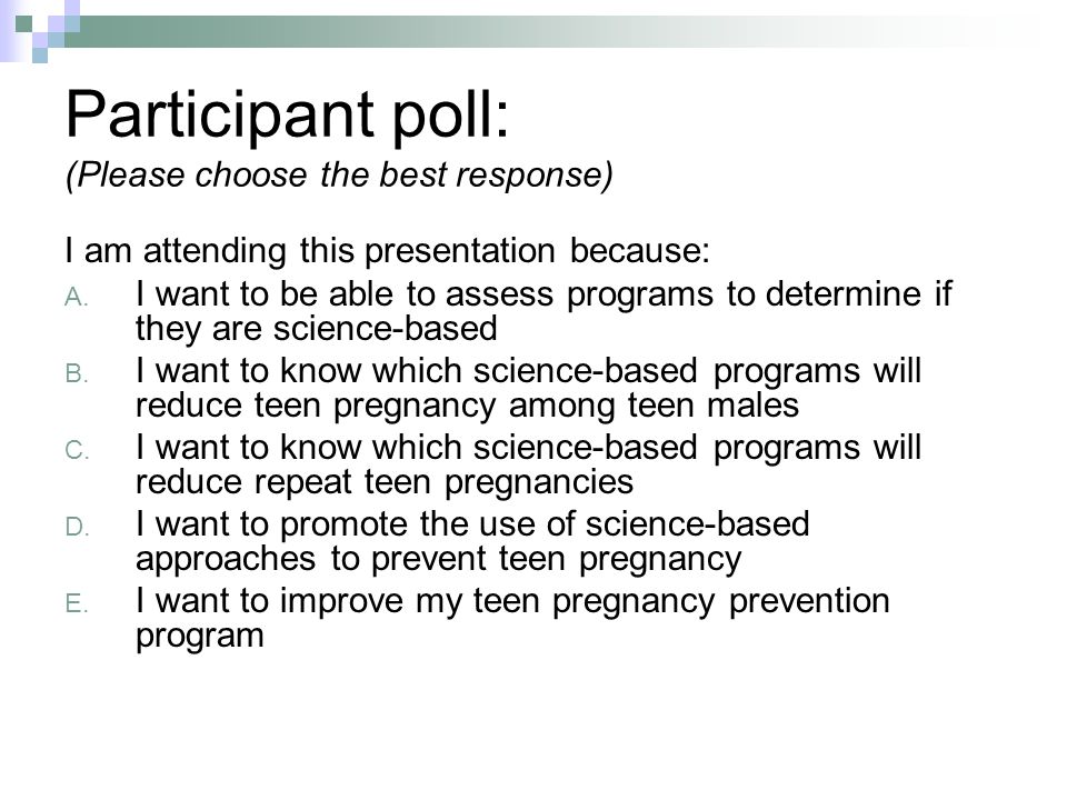 Participant poll: (Please choose the best response) I am attending this presentation because: A.