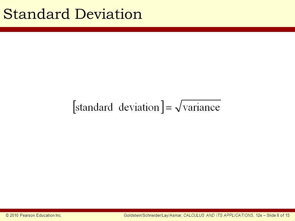 © 2010 Pearson Education Inc.Goldstein/Schneider/Lay/Asmar, CALCULUS AND ITS APPLICATIONS, 12e – Slide 8 of 15 Standard Deviation