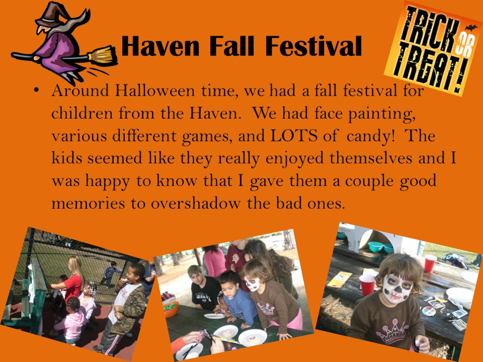 Haven Fall Festival Around Halloween time, we had a fall festival for children from the Haven.