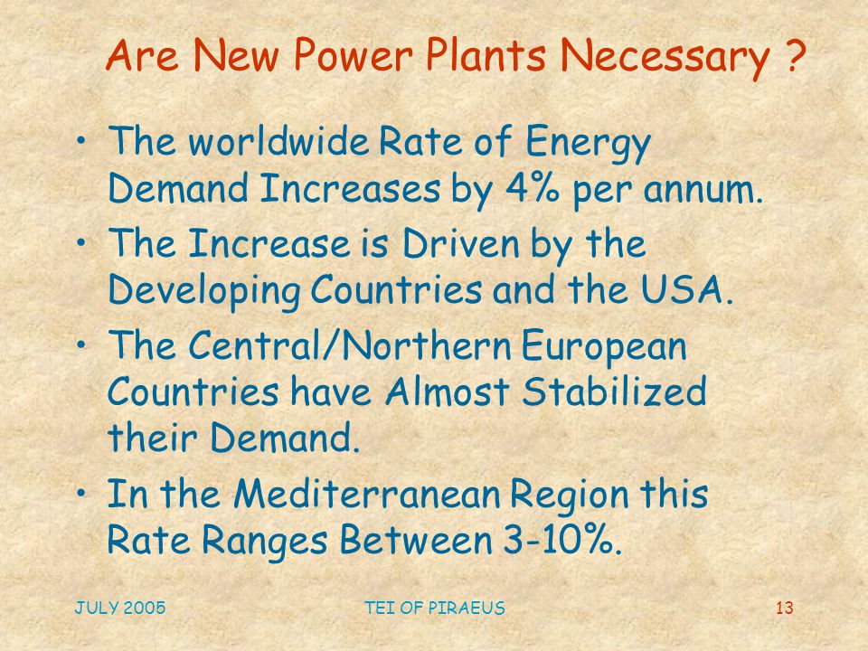 JULY 2005TEI OF PIRAEUS13 Are New Power Plants Necessary .
