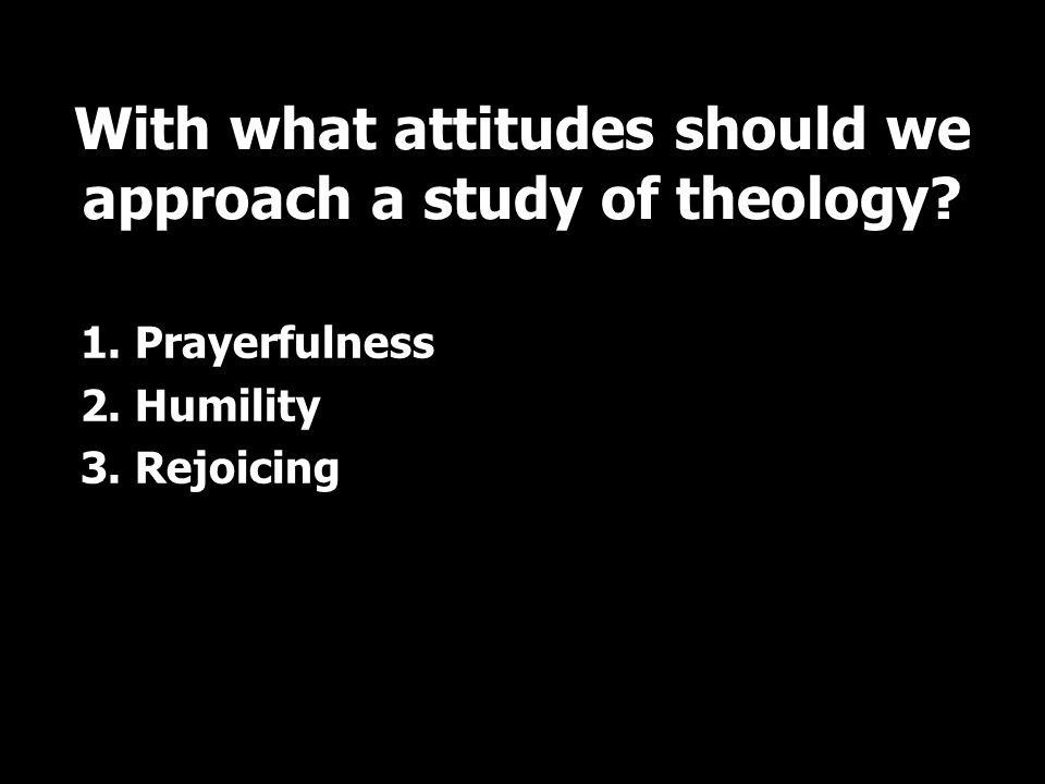 1. Prayerfulness 2. Humility 3.