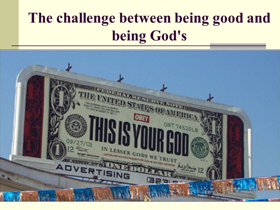 The challenge between being good and being God s