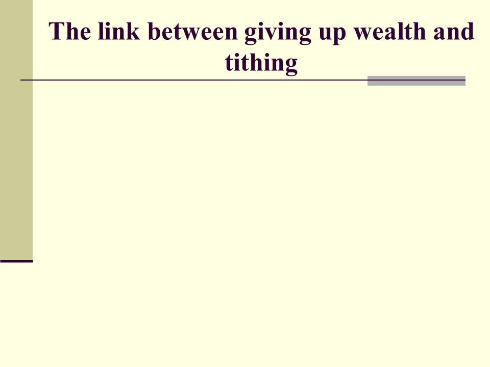 The link between giving up wealth and tithing