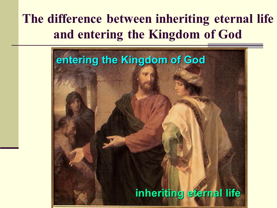 inheriting eternal life entering the Kingdom of God
