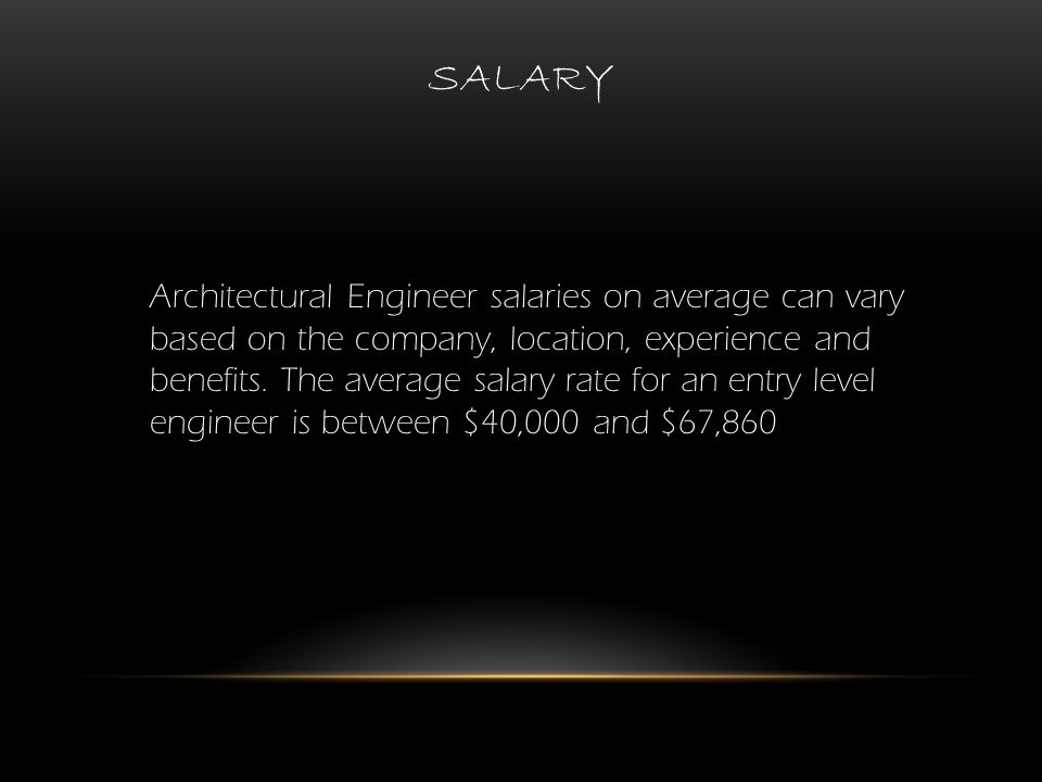 SALARY Architectural Engineer salaries on average can vary based on the company, location, experience and benefits.