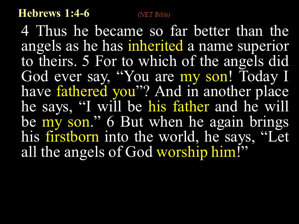 4 Thus he became so far better than the angels as he has inherited a name superior to theirs.