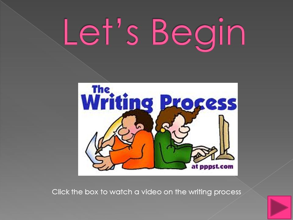 Click the box to watch a video on the writing process