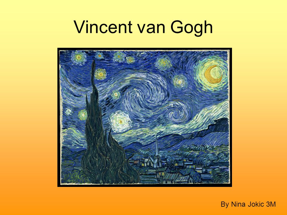 Vincent van Gogh By Nina Jokic 3M