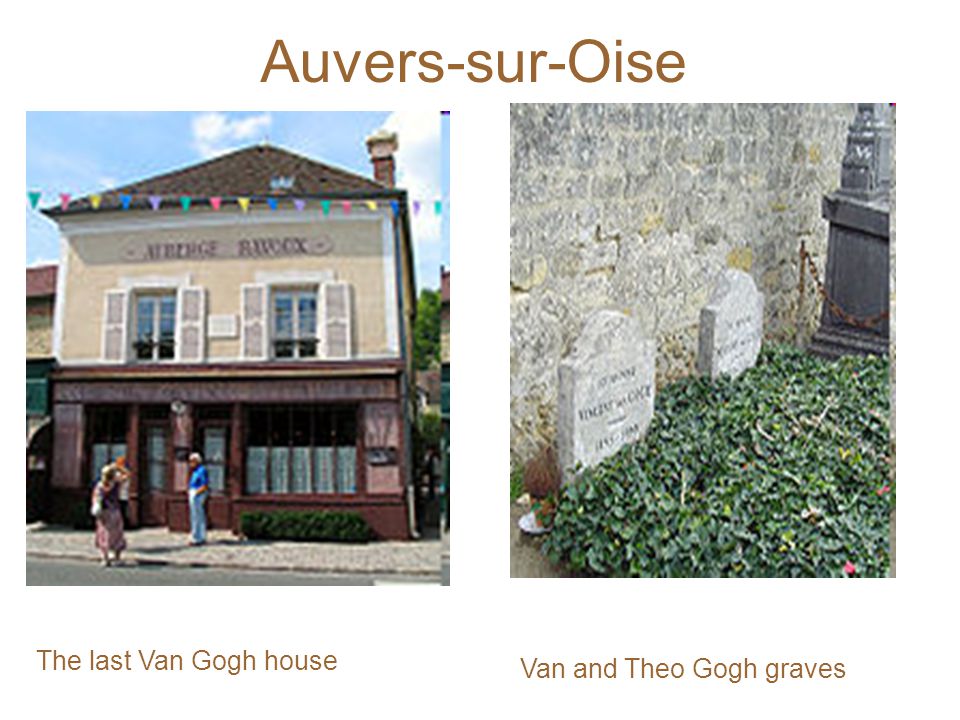 Auvers-sur-Oise The last Van Gogh house Van and Theo Gogh graves