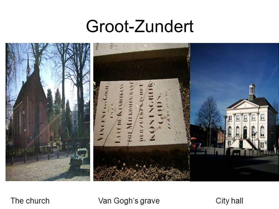 Groot-Zundert The churchVan Gogh’s graveCity hall