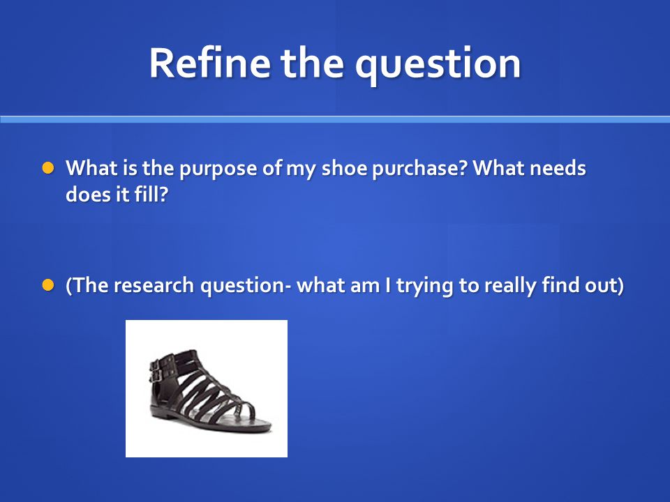 Refine the question What is the purpose of my shoe purchase.