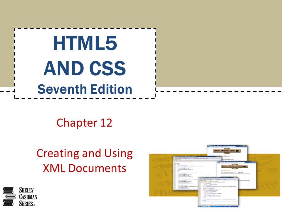 Chapter 12 Creating and Using XML Documents HTML5 AND CSS Seventh Edition