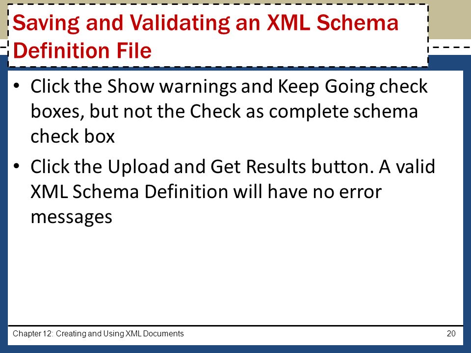 Click the Show warnings and Keep Going check boxes, but not the Check as complete schema check box Click the Upload and Get Results button.