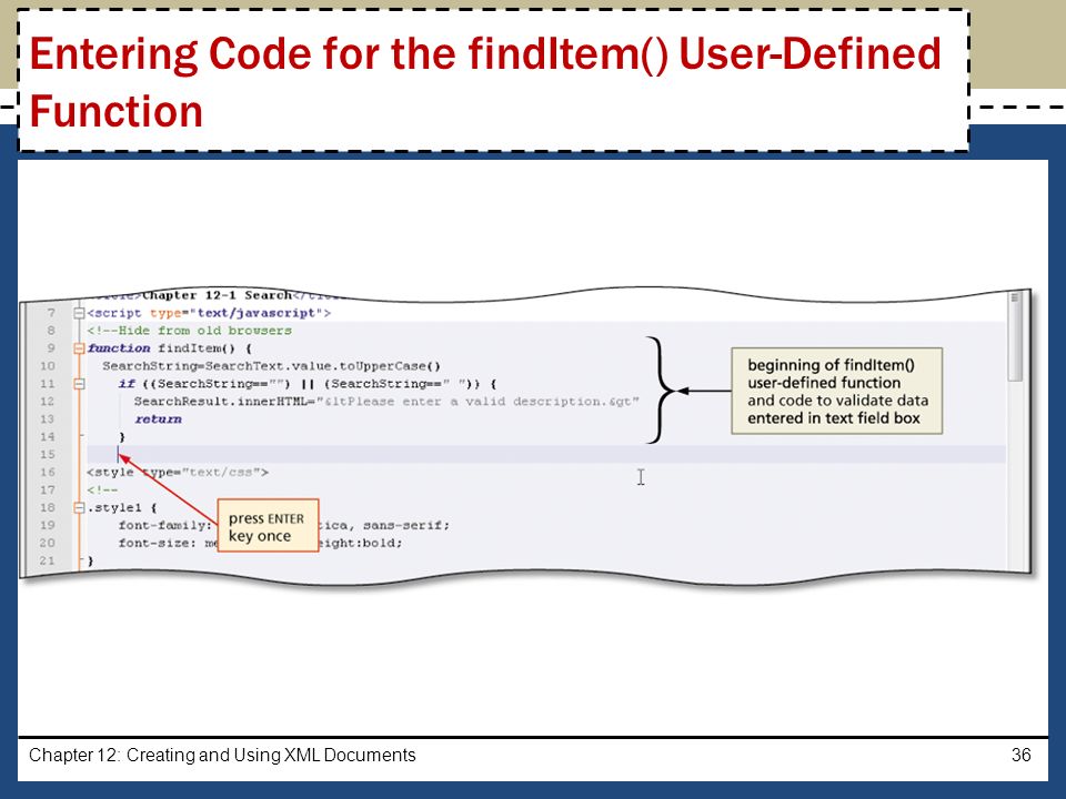 Chapter 12: Creating and Using XML Documents36 Entering Code for the findItem() User-Defined Function