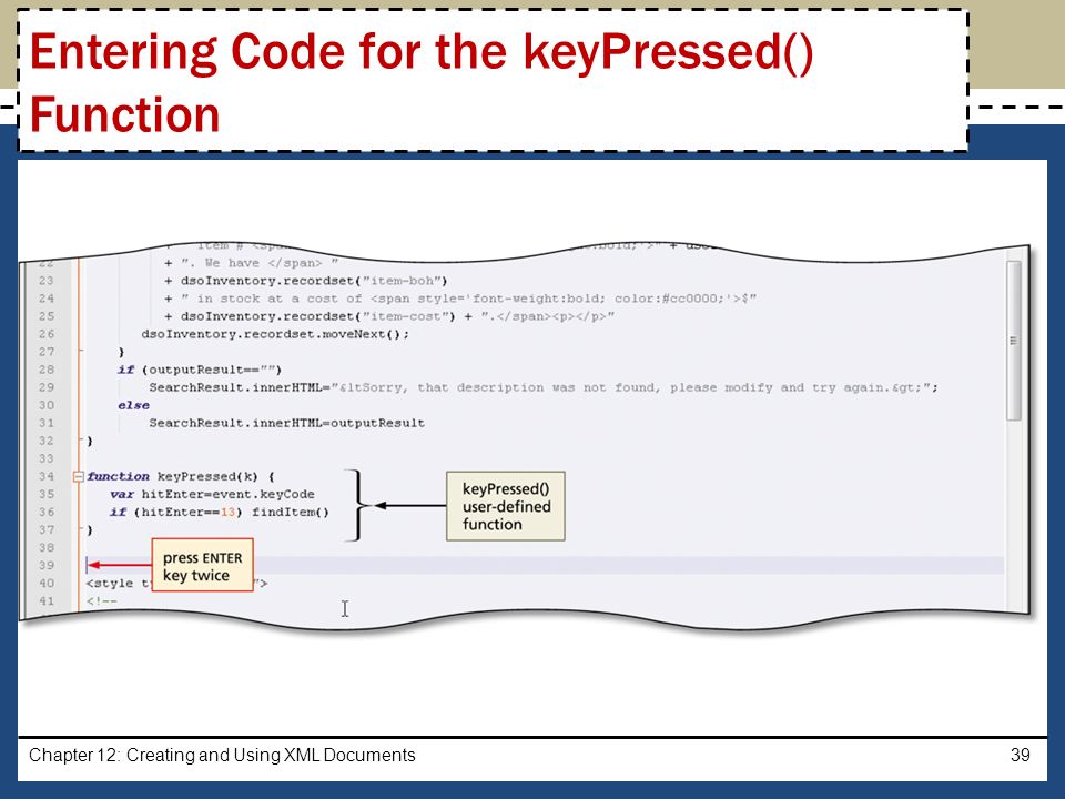 Chapter 12: Creating and Using XML Documents39 Entering Code for the keyPressed() Function