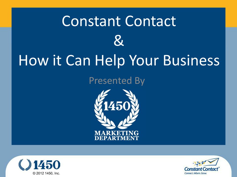 Constant Contact & How it Can Help Your Business Presented By