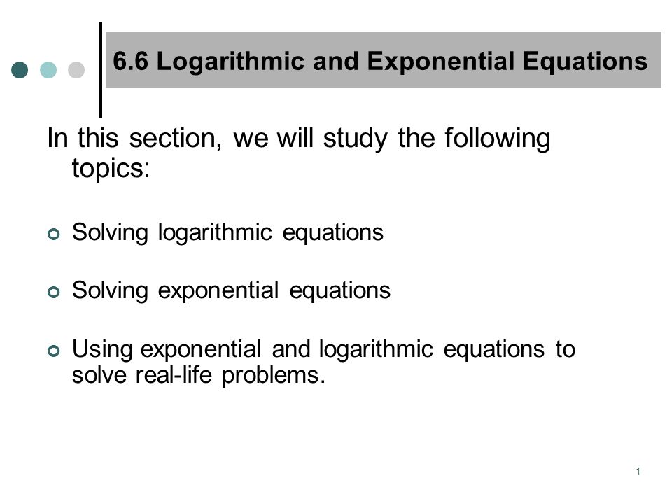 1 6 Logarithmic And Exponential Equations In This Section We 1 6 Logarithmic And Exponential Equations In This Section We Will Study The Following Topics Solving
