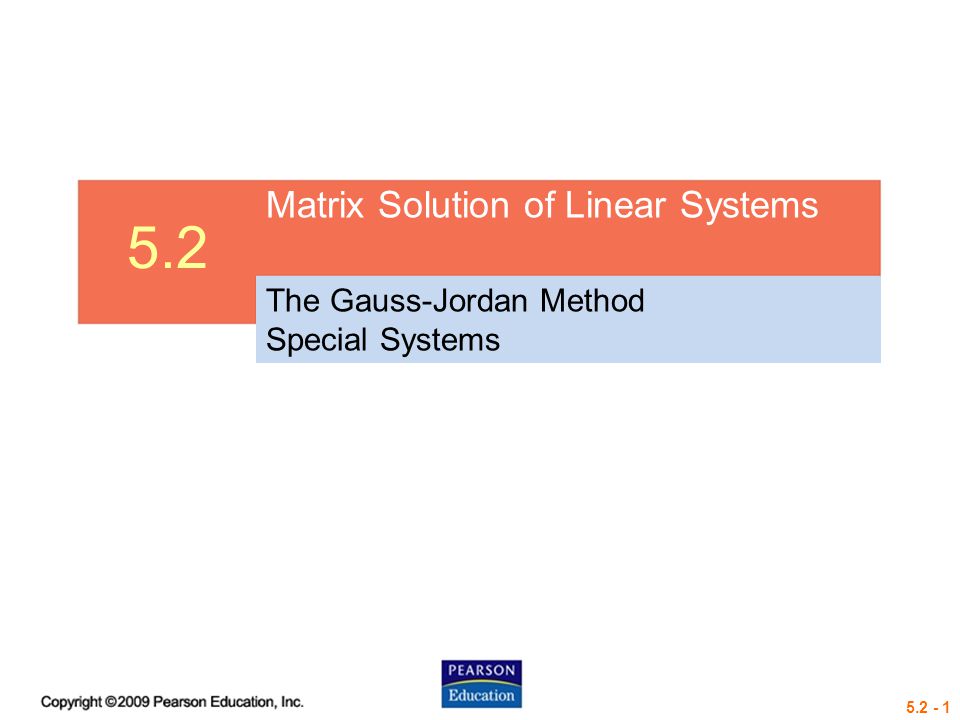 Matrix Solution of Linear Systems The Gauss-Jordan Method Special Systems